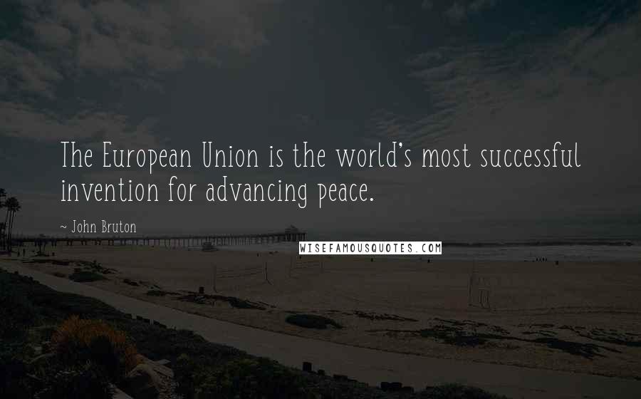 John Bruton Quotes: The European Union is the world's most successful invention for advancing peace.