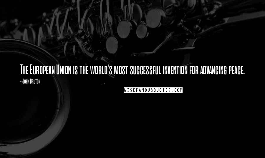 John Bruton Quotes: The European Union is the world's most successful invention for advancing peace.