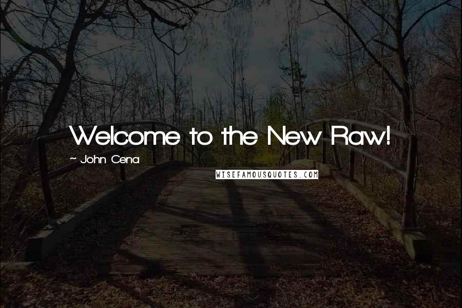 John Cena Quotes: Welcome to the New Raw!