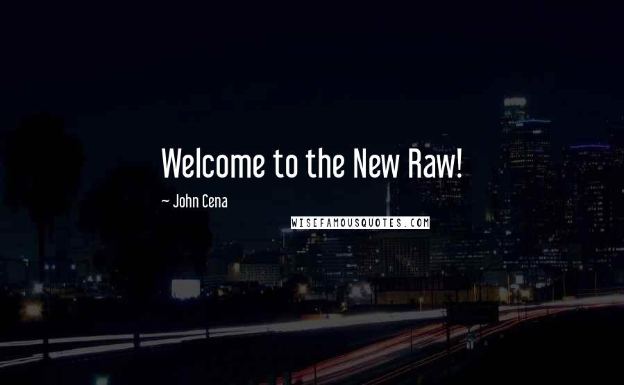 John Cena Quotes: Welcome to the New Raw!