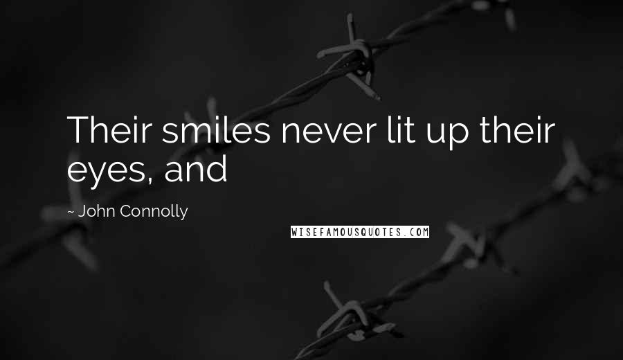 John Connolly Quotes: Their smiles never lit up their eyes, and