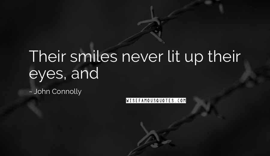 John Connolly Quotes: Their smiles never lit up their eyes, and