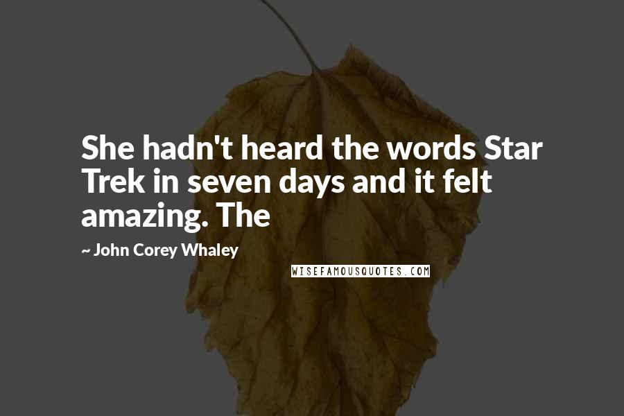 John Corey Whaley Quotes: She hadn't heard the words Star Trek in seven days and it felt amazing. The