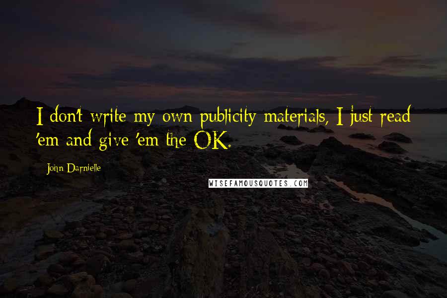 John Darnielle Quotes: I don't write my own publicity materials, I just read 'em and give 'em the OK.