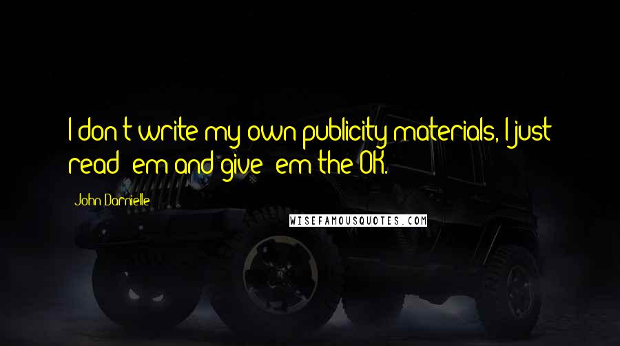John Darnielle Quotes: I don't write my own publicity materials, I just read 'em and give 'em the OK.