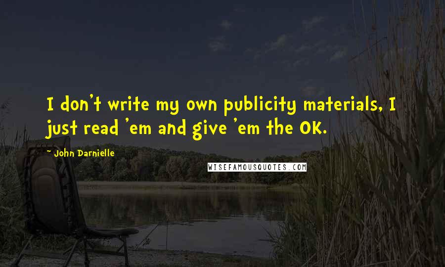 John Darnielle Quotes: I don't write my own publicity materials, I just read 'em and give 'em the OK.