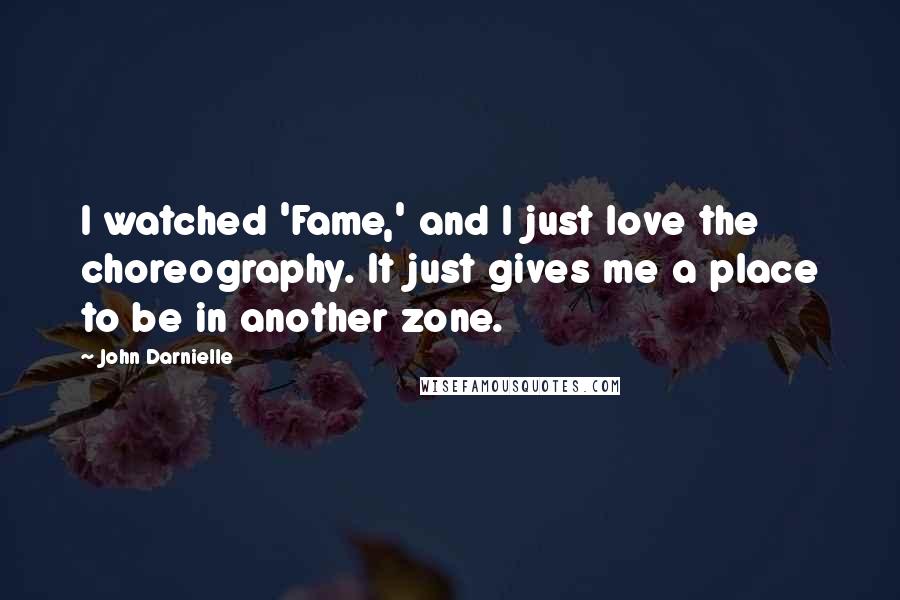 John Darnielle Quotes: I watched 'Fame,' and I just love the choreography. It just gives me a place to be in another zone.