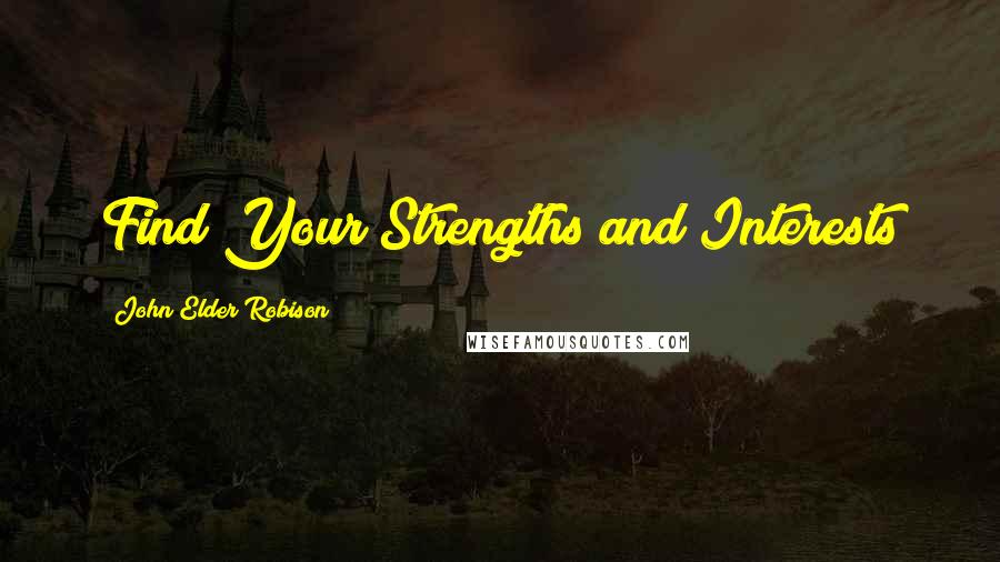 John Elder Robison Quotes: Find Your Strengths and Interests
