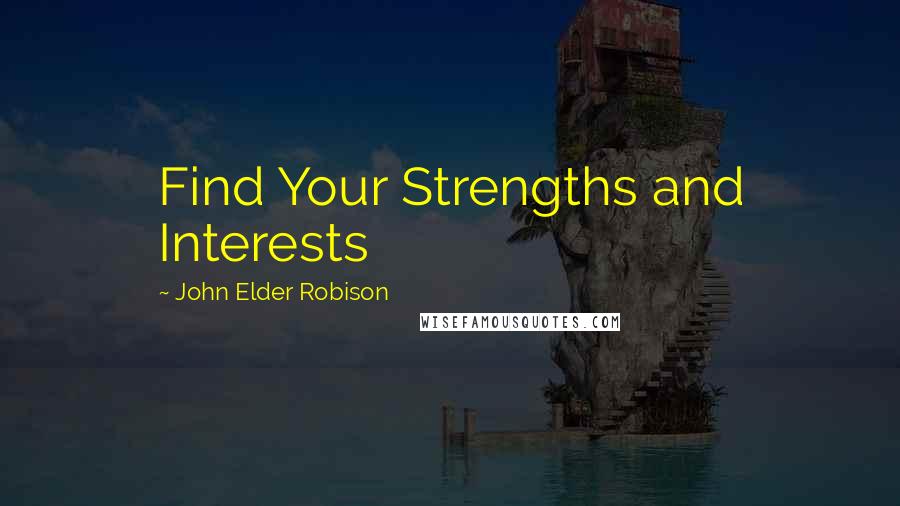 John Elder Robison Quotes: Find Your Strengths and Interests
