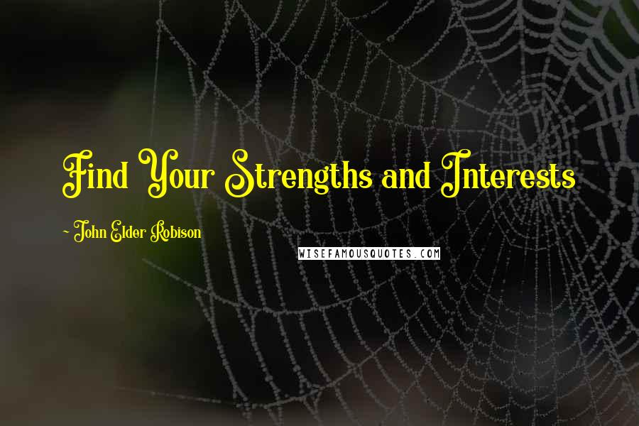John Elder Robison Quotes: Find Your Strengths and Interests