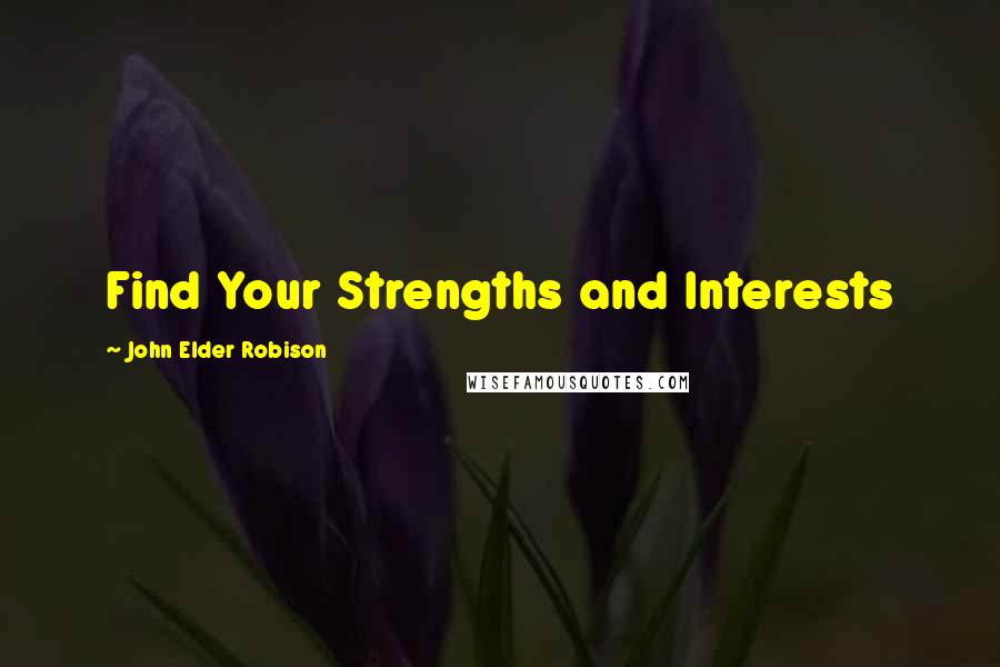 John Elder Robison Quotes: Find Your Strengths and Interests