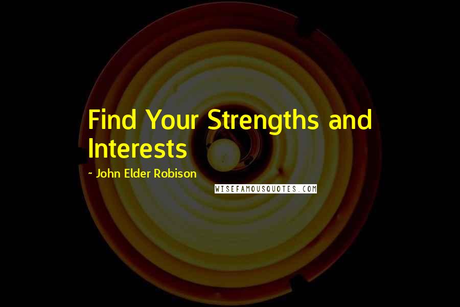 John Elder Robison Quotes: Find Your Strengths and Interests