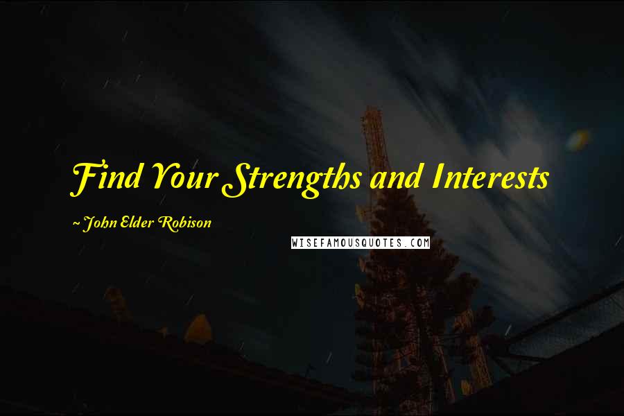 John Elder Robison Quotes: Find Your Strengths and Interests