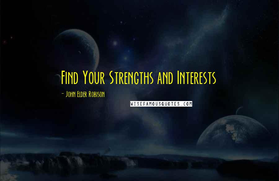 John Elder Robison Quotes: Find Your Strengths and Interests