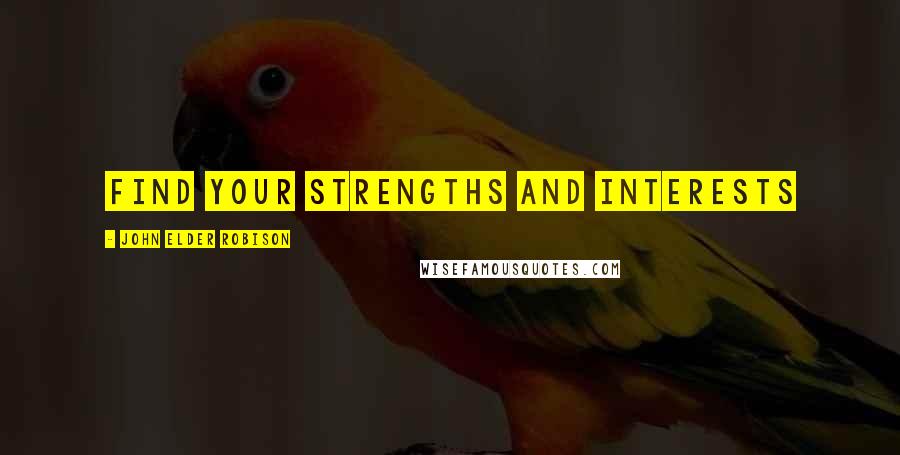 John Elder Robison Quotes: Find Your Strengths and Interests