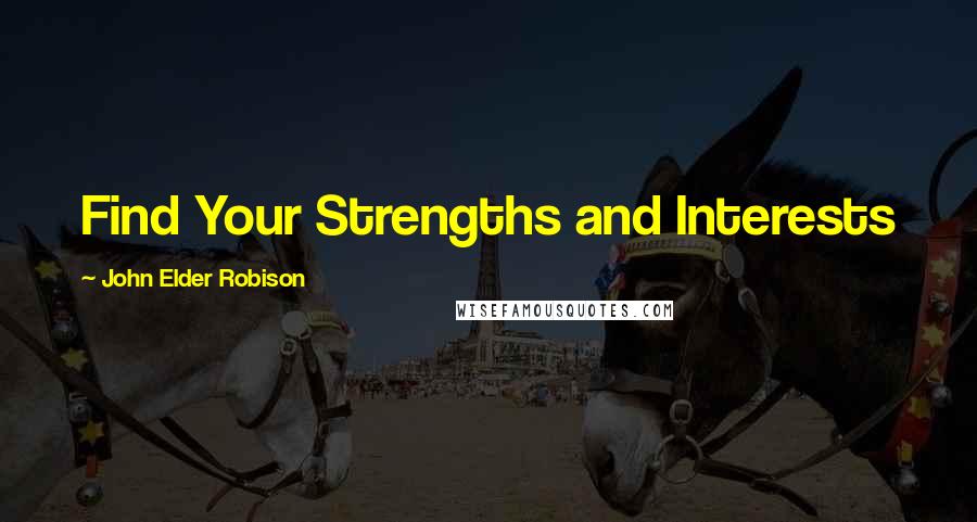 John Elder Robison Quotes: Find Your Strengths and Interests