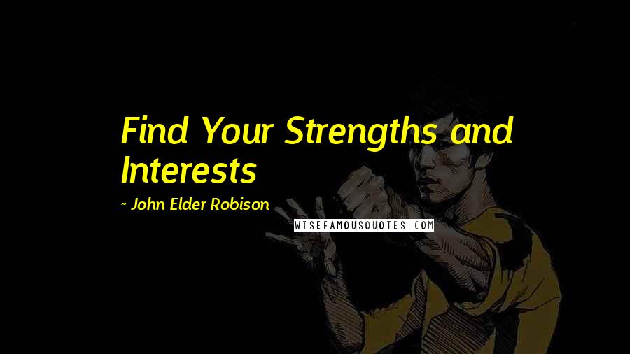John Elder Robison Quotes: Find Your Strengths and Interests