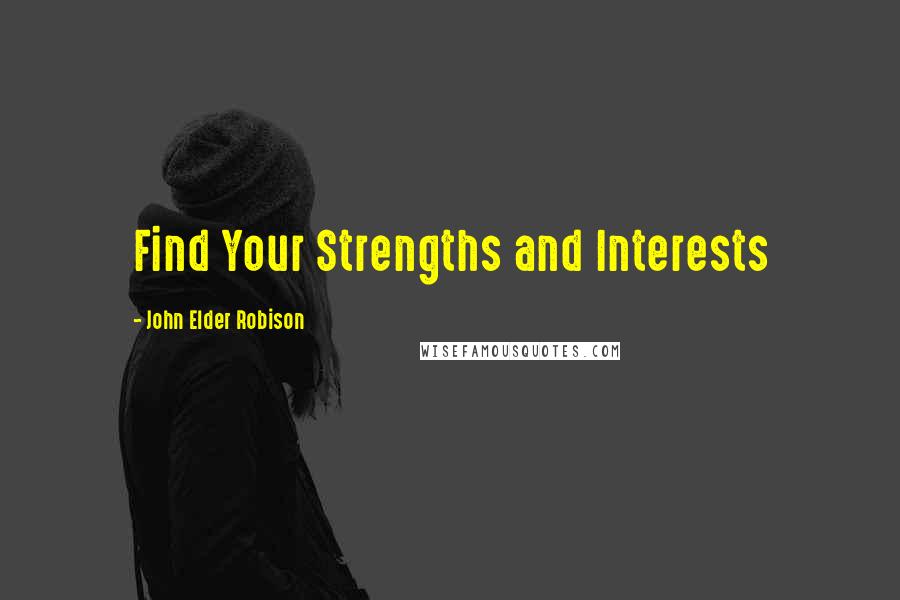 John Elder Robison Quotes: Find Your Strengths and Interests