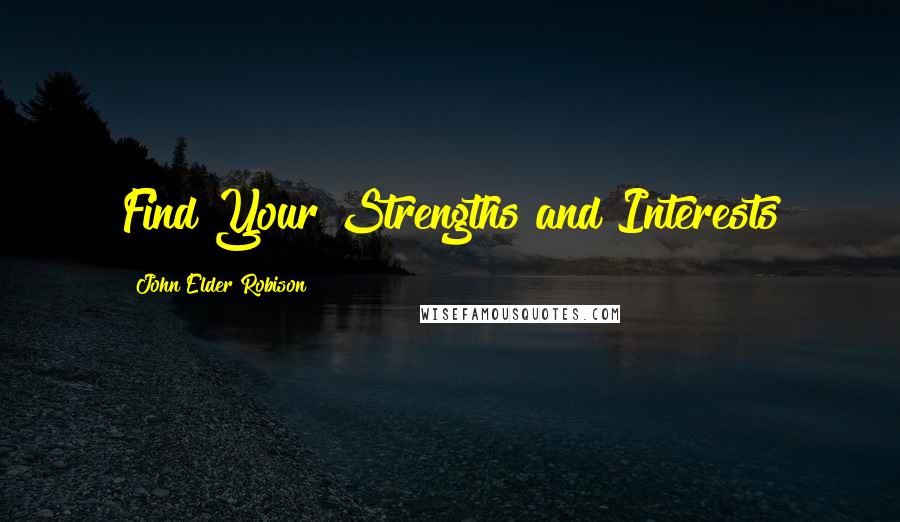 John Elder Robison Quotes: Find Your Strengths and Interests