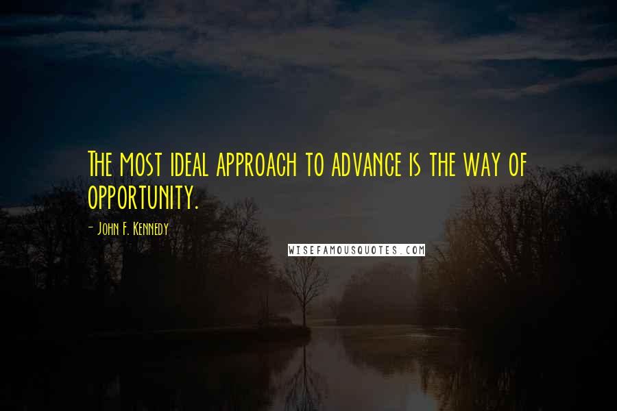 John F. Kennedy Quotes: The most ideal approach to advance is the way of opportunity.