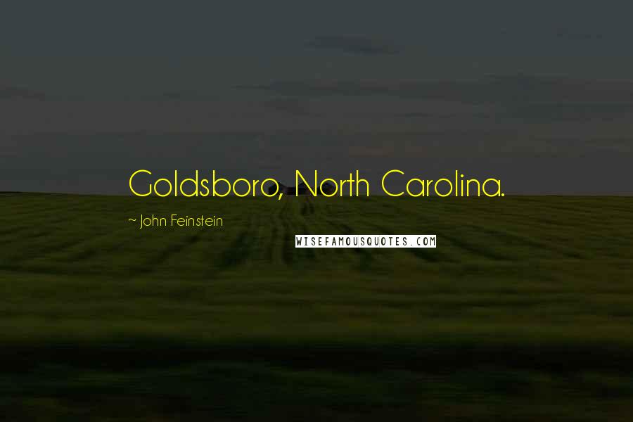 John Feinstein Quotes: Goldsboro, North Carolina.