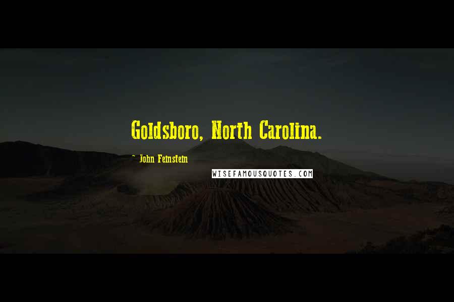 John Feinstein Quotes: Goldsboro, North Carolina.