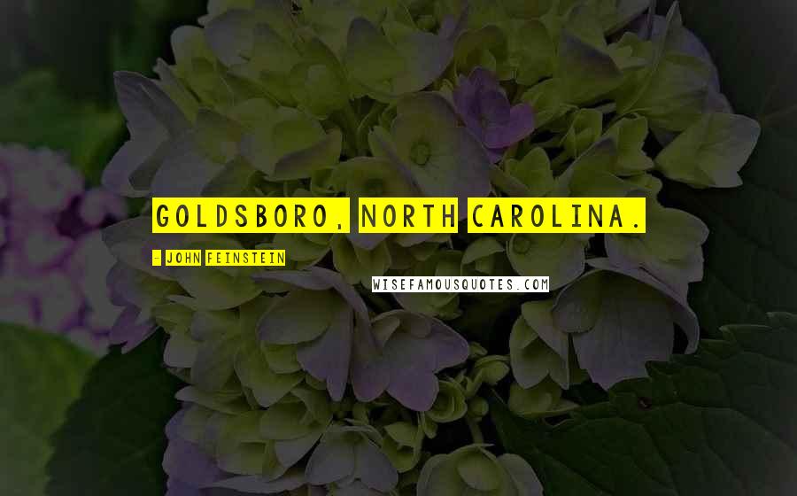 John Feinstein Quotes: Goldsboro, North Carolina.