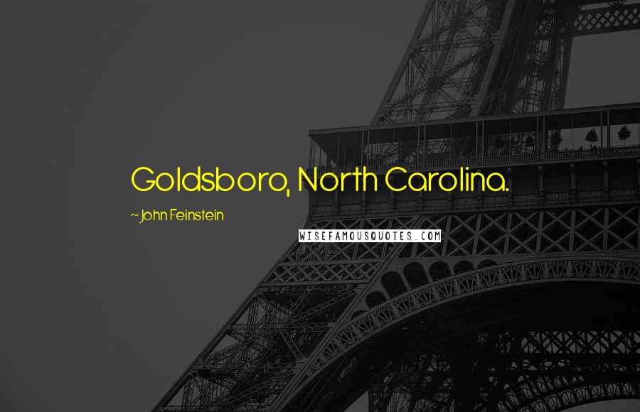 John Feinstein Quotes: Goldsboro, North Carolina.