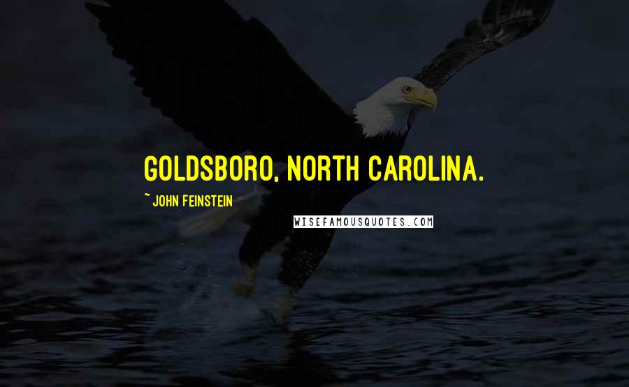 John Feinstein Quotes: Goldsboro, North Carolina.