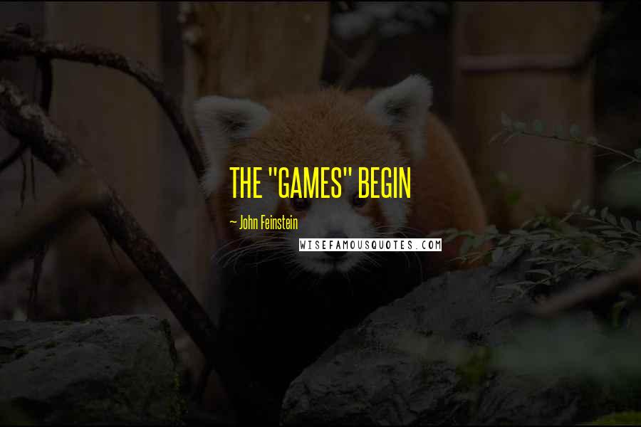 John Feinstein Quotes: THE "GAMES" BEGIN