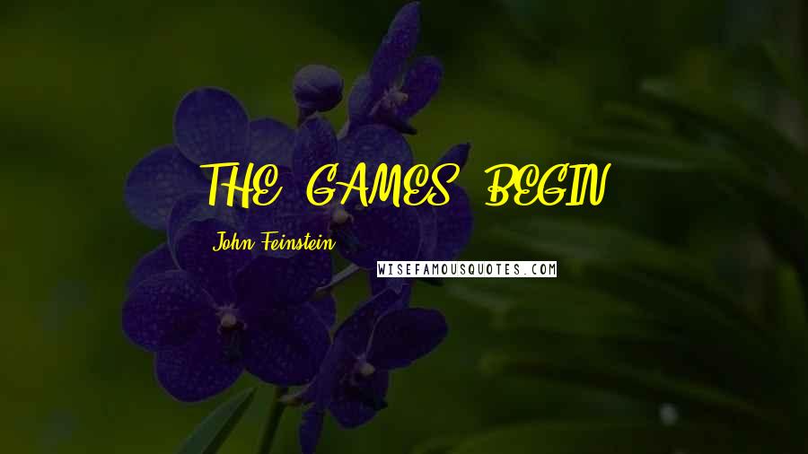 John Feinstein Quotes: THE "GAMES" BEGIN