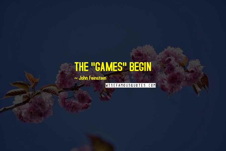 John Feinstein Quotes: THE "GAMES" BEGIN
