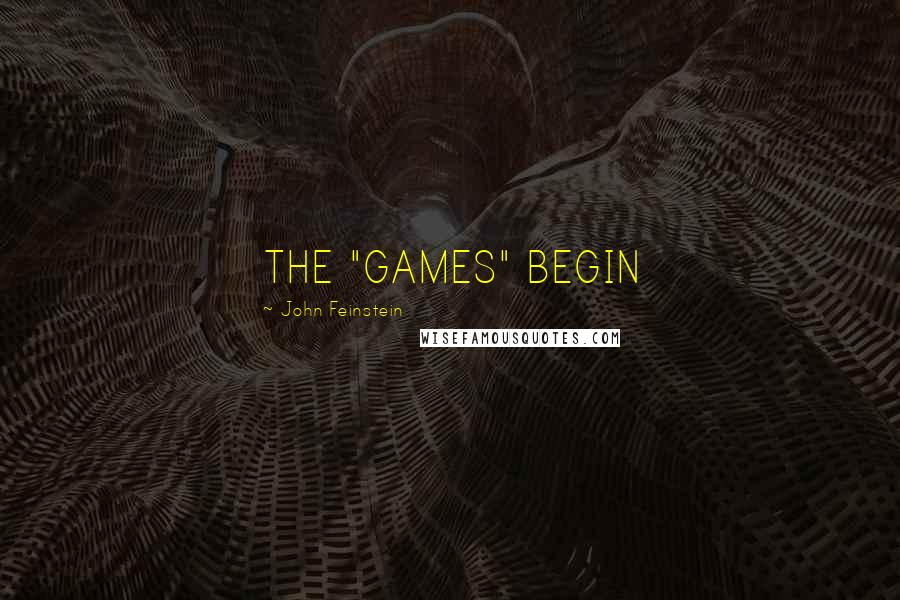John Feinstein Quotes: THE "GAMES" BEGIN
