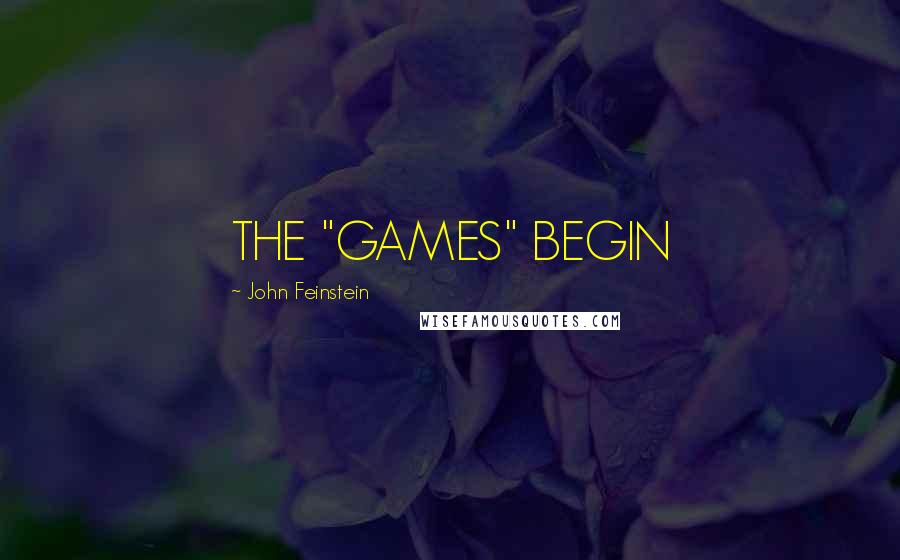John Feinstein Quotes: THE "GAMES" BEGIN
