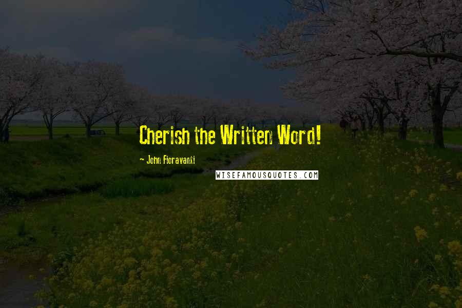 John Fioravanti Quotes: Cherish the Written Word!