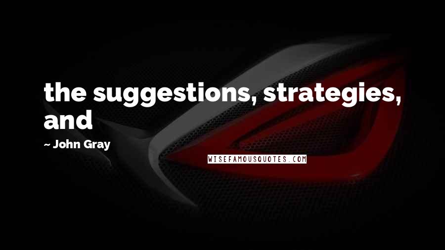 John Gray Quotes: the suggestions, strategies, and