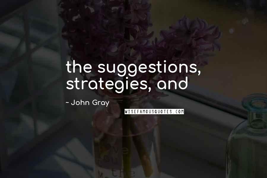 John Gray Quotes: the suggestions, strategies, and