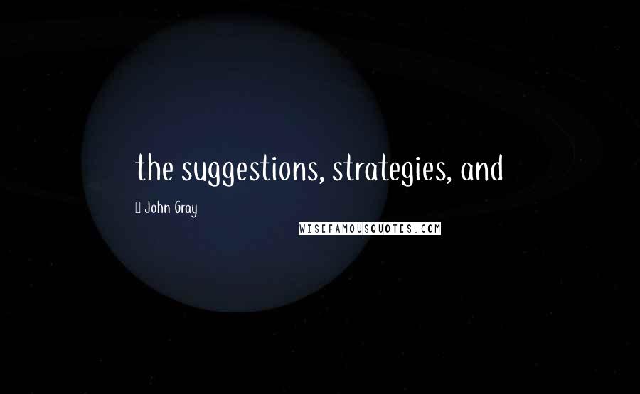John Gray Quotes: the suggestions, strategies, and