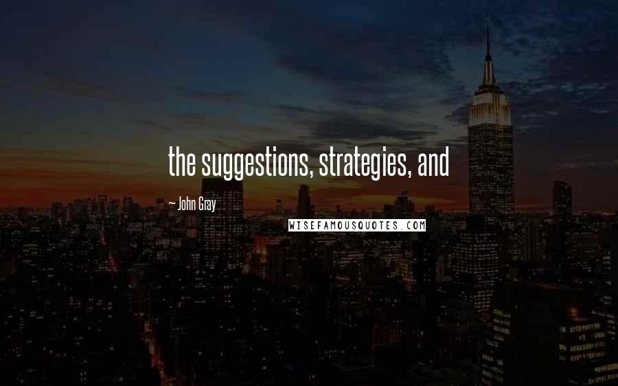 John Gray Quotes: the suggestions, strategies, and