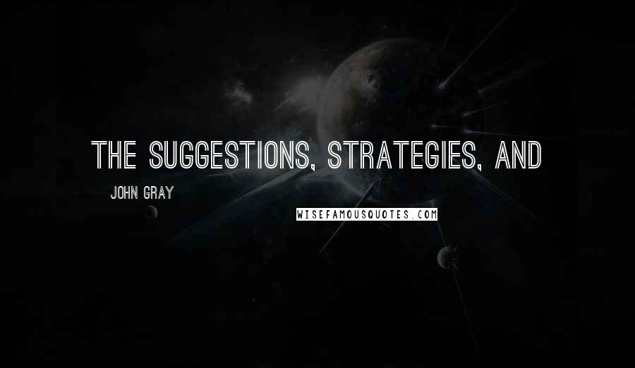 John Gray Quotes: the suggestions, strategies, and