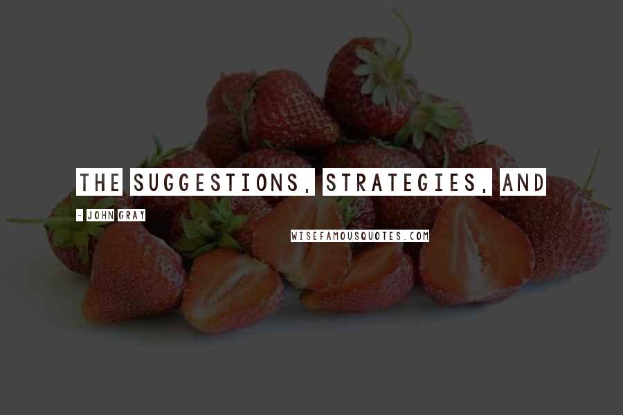 John Gray Quotes: the suggestions, strategies, and