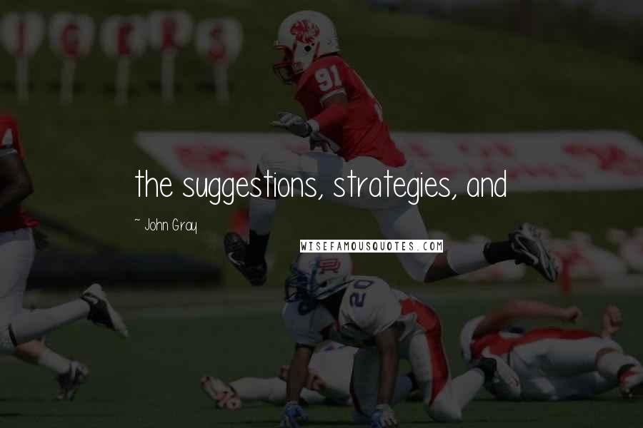 John Gray Quotes: the suggestions, strategies, and