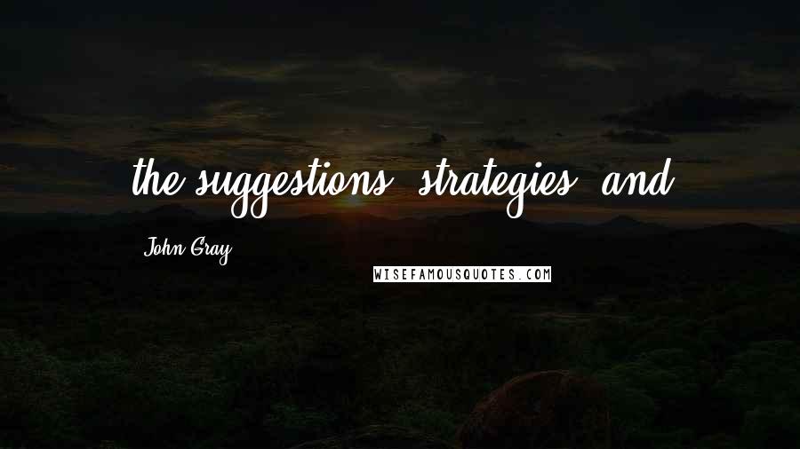 John Gray Quotes: the suggestions, strategies, and