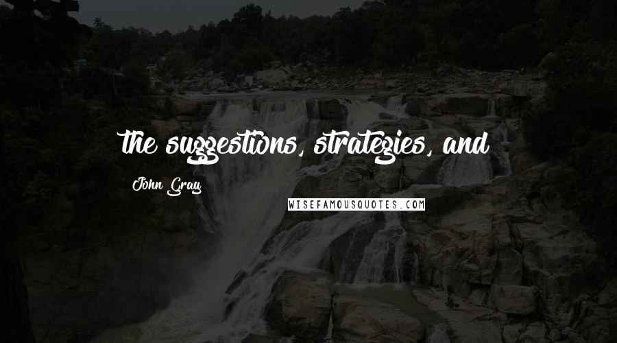 John Gray Quotes: the suggestions, strategies, and