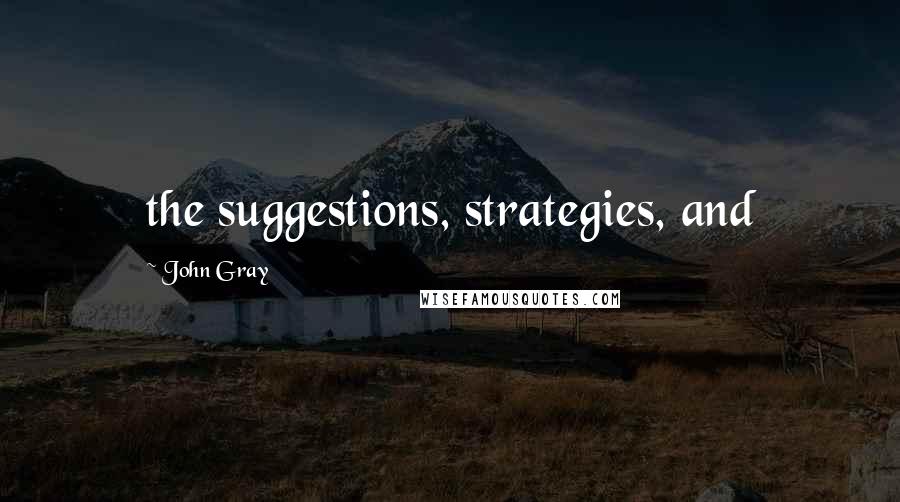 John Gray Quotes: the suggestions, strategies, and