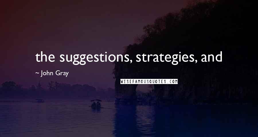 John Gray Quotes: the suggestions, strategies, and