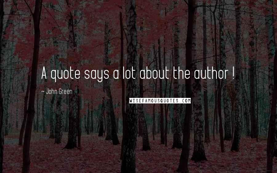 John Green Quotes: A quote says a lot about the author !