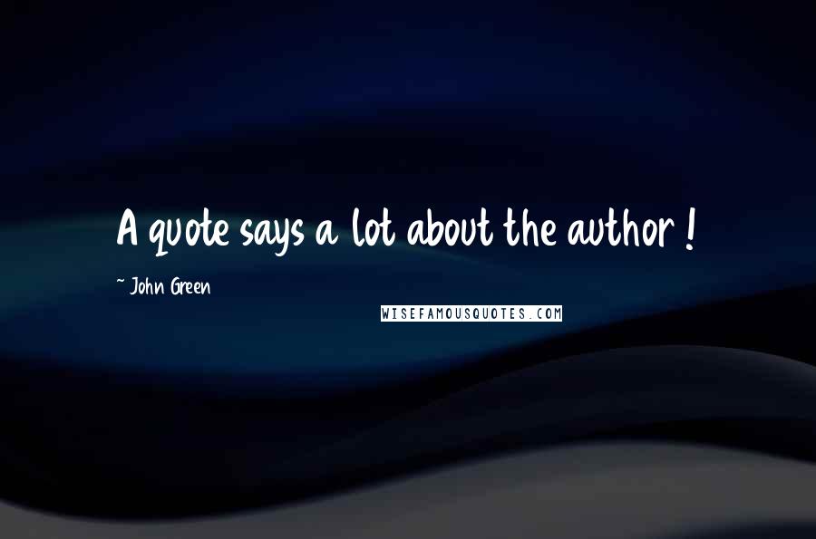 John Green Quotes: A quote says a lot about the author !