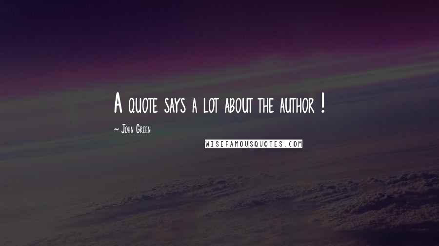 John Green Quotes: A quote says a lot about the author !