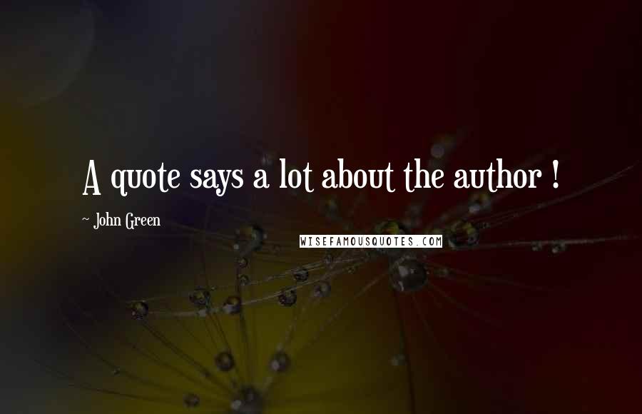 John Green Quotes: A quote says a lot about the author !